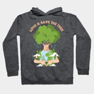 love and save the tree for better world Hoodie